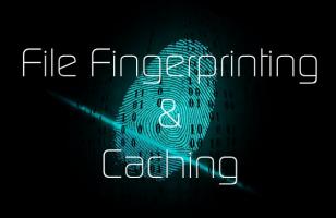 Cache Control & Filename Fingerprinting